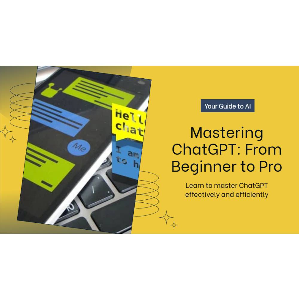 Mastering ChatGPT: From Beginner to Pro